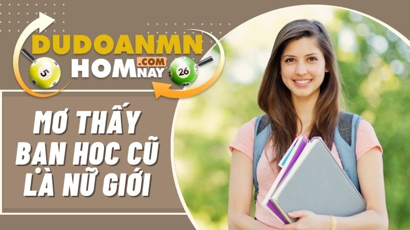 Nằm mơ thấy bạn học cũ là nữ