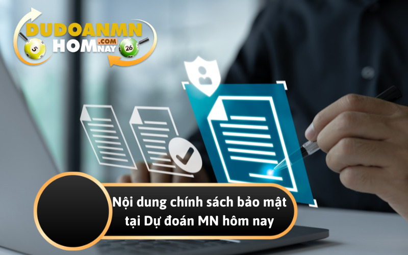 Nội dung chính sách bảo mật tại Dự đoán MN hôm nay